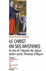 Le Christ en ses mystres, tome 1 : La Vie et l'Oeuvre de Jsus selon Saint Thomas d'Aquin par Torrell