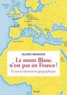 Le mont Blanc n'est pas en France ! Et autres bizarreries géographiques par Marchon