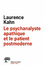 Le psychanalyste apathique et le patient postmoderne par Kahn