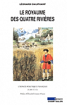 Le royaume des quatre rivières : L'espace politique français (1380-1515) par Dauphant