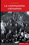 Le communisme vietnamien (1919-1991) : Construction d'un Etat-nation entre Moscou et Pkin par Marang