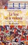 Le luxe et la violence. Domination et contestation chez Ibn Khaldun par Bozarslan