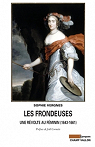 Les Frondeuses - Une rvolte au fminin (1643-1661) par Vergnes