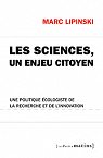 Les sciences, un enjeu citoyen : Une politique cologiste de la recherche et de l'innovation par Lipinski