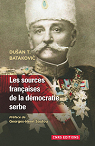 La Serbie democratique : Les sources francaises (1904-1914) par Batakovic