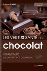 Les vertus sant du chocolat : Vrai / faux sur cet aliment gourmand par Robert