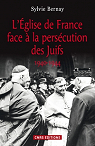 L'Eglise de France face  la perscution des Juifs (1940-1944) par Bernay