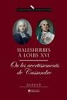 Malesherbes  Louis XVI ou les avertissements de Cassandre : Mmoires indits (1787-1788) par CHRTIEN-GUILLAUME DE LAMOGNON DE MALESHERBES