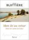 Mon île au trésor : Dans les sables de Libye par Blottière