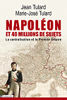 Napoléon et 40 millions de sujets. La centralisation et le Premier Empire par Tulard