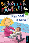 Bravo la famille : Pas cool le bb ! par Sagnier
