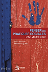 Penser les pratiques sociales : Une utopie utile par Puyuelo