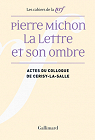 Pierre Michon: La Lettre et son ombre par La Nouvelle Revue Franaise