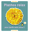 Plantes relax pour jardins sans soucis ! par Elger