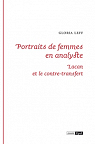 Portraits de femmes en analyste : Lacan et le contre-transfert par Leff
