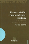 Pouvoir civil et commandement militaire : Du roi conntable aux leaders du 20e sicle par Barral