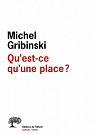 Qu'est-ce qu'une place ? par Gribinski