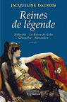 Reines de légende : Néfertiti, La Reine de Saba, Cléopâtre, Messaline par Dauxois