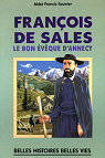 Franois de Sales, le bon vque d'Annecy par Saunier