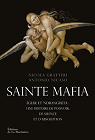 Sainte mafia : Eglise et 'ndrangheta : une histoire de pouvoir, de silence et d'absolution par Gratteri