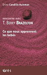 Rencontre avec T. Berry Brazelton : Ce que nous apprennent les bbs par Candilis-Huisman