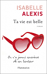 Ta vie est belle par Alexis