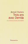 Trois ans avec Derrida : les carnets d’un biographe par Peeters