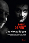 Une vie politique : Entretiens avec Philippe Artires et Eric Favereau par Defert