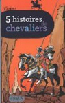 5 histoires de chevaliers par Ligny