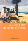 A Cuba j'tais un berger allemand par Menndez