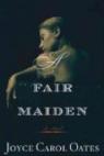 A Fair Maiden: A novel of dark suspense par Oates