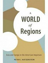 A World of Regions: Asia And Europe in the American Imperium par Katzenstein