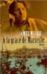 A la grâce de Marseille par Welch