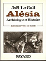 Alésia. Archéologie et histoire par Le Gall