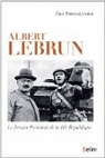 Albert Lebrun - Le dernier président de la IIIème République par Freysselinard