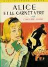 Alice et le carnet vert : Collection : Bibliothèque verte cartonnée&illustrée : 1ère édition Hachette de 1964 par Quine