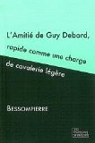 L'Amiti de Guy Debord, rapide comme une charge de cavalerie lgre par Bessompierre