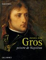 Antoine-Jean Gros : Peintre de Napoléon par O'Brien