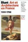 Art et architecture en France, 1500-1700 par Anthony