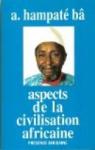 Aspects de la civilisation africaine par Amadou Hampaté Bâ