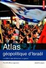 Atlas géopolitique d'Israêl. Les défis d'une démocratie en guerre par Encel