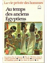 La vie prive des hommes : Au temps des anciens Egyptiens par Probst