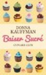 Baiser sucr: Cupcake Club, T1 par Kauffman