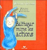 Balthazar mime les actions par Montessori