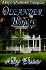 Bay City Paranormal Investigations, tome 1 : Oleander House par Blue