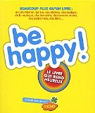 Be happy ! : Le livre qui rend heureux par Marais