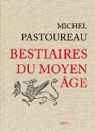 Bestiaires du Moyen Âge par Pastoureau