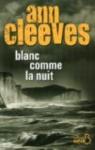 Shetland, tome 2 : Blanc comme la nuit par Cleeves
