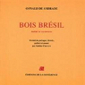 Bois Brésil : Poésie et manifeste, édition bilingue français-portugais par Andrade
