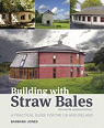 Building with Straw Bales A Practical Guide for the UK and Ireland par Jones